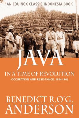 Java in a Time of Revolution: Occupation and Resistance, 1944-1946 - Anderson, Benedict R O'g