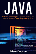 Java: Java Programming for beginners teaching you basic to advanced JAVA programming skills!