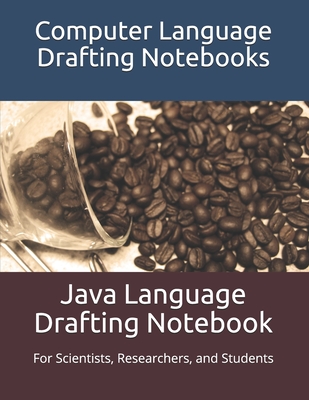 Java Language Drafting Notebook: For Scientists, Researchers, and Students - Computer Language Drafting Notebooks