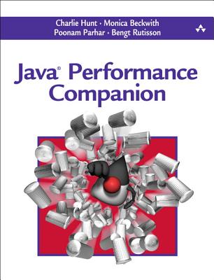 Java Performance Companion - Hunt, Charlie, and Parhar, Poonam, and Rutisson, Bengt