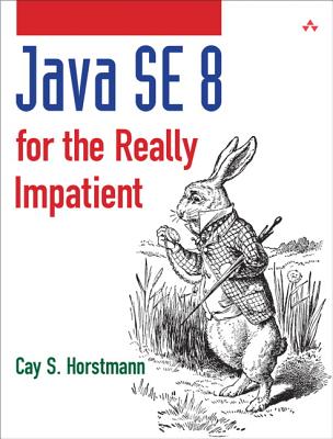 Java Se8 for the Really Impatient: A Short Course on the Basics - Horstmann, Cay S