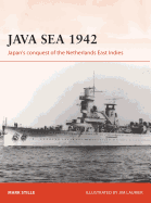 Java Sea 1942: Japan's Conquest of the Netherlands East Indies