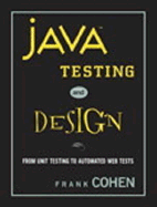 Java Testing and Design: From Unit Testing to Automated Web Tests - Cohen, Frank