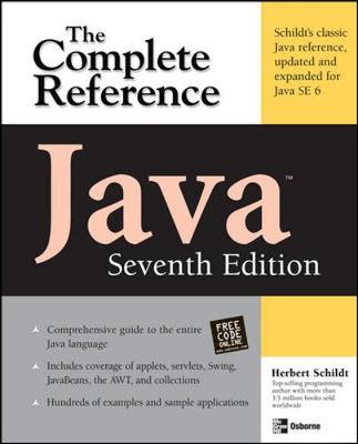 Java the Complete Reference, Seventh Edition - Schildt, Herbert, and Schildt Herbert