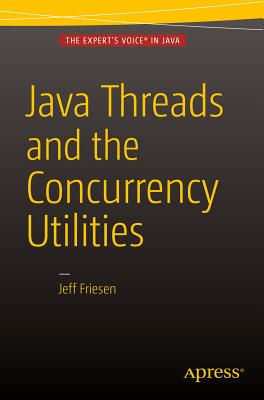 Java Threads and the Concurrency Utilities - Friesen, Jeff