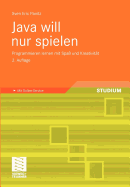 Java Will Nur Spielen: Programmieren Lernen Mit Spa Und Kreativitt