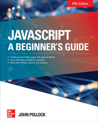 JavaScript: A Beginner's Guide, Fifth Edition - Pollock, John