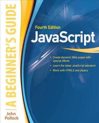 Javascript: A Beginner's Guide, Fourth Edition - Pollock, John