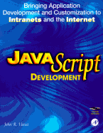 JavaScript Development: Bringing Application Development and Customization to Intranets and the Internet, with CDROM - Vacca, John R.
