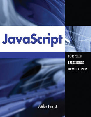 JavaScript for the Business Developer - Faust, Mike