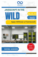 JavaScript in the Wild: Building Apps Without a Framework