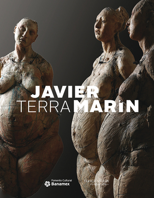 Javier Marin: Terra - Arteaga, Agustin, and Bonito Oliva, Achille, and Romanini, Alessandro