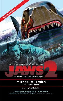 Jaws 2: The Making of the Hollywood Sequel: Updated and Expanded Edition (hardback) - Smith, Michael A, Pastor, and Pisano, Louis R