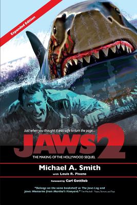 Jaws 2: The Making of the Hollywood Sequel: Updated and Expanded Edition - Smith, Michael A, and Pisano, Louis R