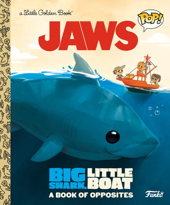 Jaws: Big Shark, Little Boat! a Book of Opposites (Funko Pop!) - Smith, Geof