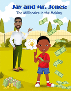 Jay and Mr. Jones: The Millionaire in the Making