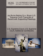 Jay Burns Baking Co V. Bryan U.S. Supreme Court Transcript of Record with Supporting Pleadings