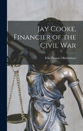 Jay Cooke, Financier of the Civil War