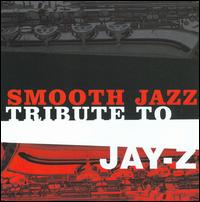 Jay-Z Smooth Jazz Tribute - The Smooth Jazz All Stars