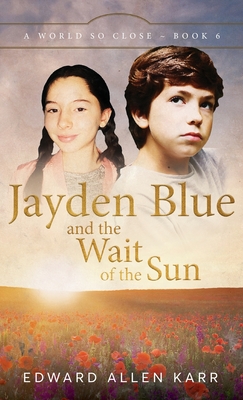 Jayden Blue and The Wait of the Sun - Karr, Edward Allen, and Dixon-Smith, Jane (Cover design by)