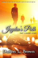 Jayden's Path PART 3: Sometimes, we need to take the wrong path in order to be lead to the right one