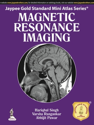 Jaypee Gold Standard Mini Atlas Series: Magnetic Resonance Imaging - Singh, Hariqbal, and Rangankar, Varsha, and Pawar, Abhijit