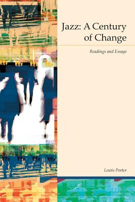 Jazz: A Century of Change - Porter, Lewis, PhD