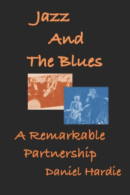 Jazz and the Blues: A Remarkable Partnership - Hardie, Daniel