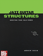 Jazz Guitar Structures: Boosting Your Solo Power