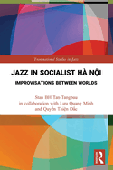 Jazz in Socialist H? N i: Improvisations between Worlds