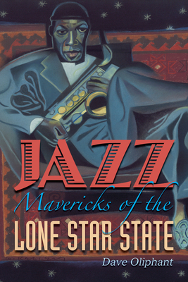 Jazz Mavericks of the Lone Star State - Oliphant, Dave