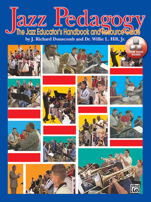 Jazz Pedagogy: The Jazz Educator's Handbook and Resource Guide, Book & Online Video/Audio - Dunscomb, J Richard (Composer), and Hill, Willie L (Composer)