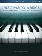 Jazz Piano Basics - Book 1: A Logical Method for Enhancing Your Jazzabilities