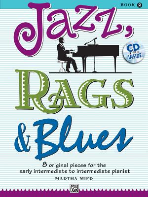 Jazz, Rags & Blues, Bk 2: 8 Original Pieces for the Early Intermediate to Intermediate Pianist, Book & CD - Mier, Martha (Composer), and O'Reilly, Kim (Composer)