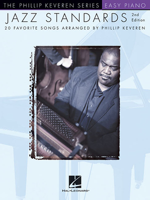 Jazz Standards - 2nd Edition: Easy Piano - the Phillip Keveren Series - Keveren, Phillip (Creator)