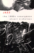 Jazz: The 1980s Resurgence - Nicholson, Stuart