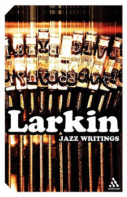 Jazz Writings - Larkin, Philip