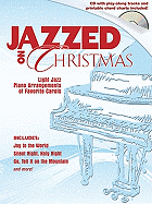 Jazzed on Christmas: Light Jazz Piano Arrangements of Favorite Carols
