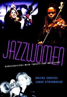 Jazzwomen: Conversations with Twenty-One Musicians - Enstice, Wayne, Professor, and Stockhouse, Janis