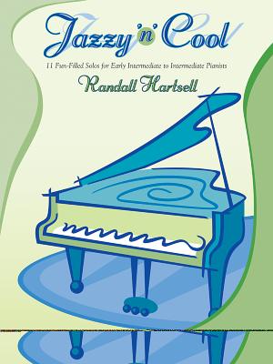 Jazzy 'n' Cool: 11 Fun-Filled Solos for Early Intermediate to Intermediate Pianists - Hartsell, Randall (Composer)