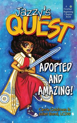 Jazzy's Quest: Adopted and Amazing! - Goldman, Carrie, and Bond Lcsw, Juliet C