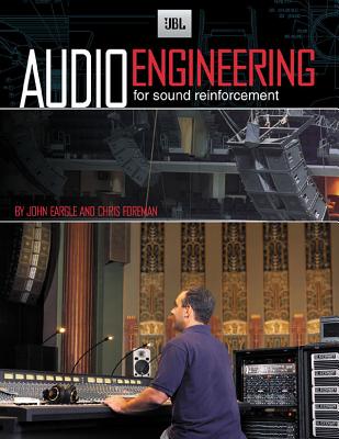 JBL Audio Engineering for Sound Reinforcement - Eargle, John, and Foreman, Chris