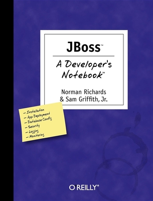 Jboss: A Developer's Notebook - Richards, Norman, and Griffith, Sam