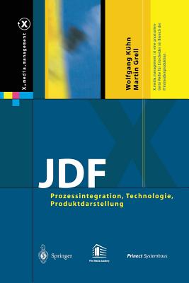 Jdf: Prozessintegration, Technologie, Produktdarstellung - K?hn, Wolfgang, and Grell, Martin, Dr.