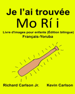 Je l'ai trouve: Livre d'images pour enfants Franais-Yoruba (dition bilingue)