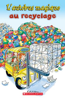 Je Peux Lire! Niveau 2: l'Autobus Magique Au Recyclage - Capeci, Anne, and Bracken, Carolyn (Illustrator)