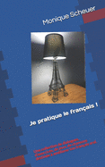 Je pratique le fran?ais !: Une collection de dialogues, d'exercices, de jeux, de chansons destin?e ? am?liorer ton fran?ais oral.