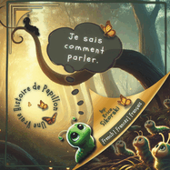 Je Sais Comment Parler: Une Vraie Histoire de Papillon: Version en Fran?ais