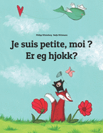 Je suis petite, moi ? Er eg hjokk?: Un livre d'images pour les enfants (Edition bilingue fran?ais-norne)