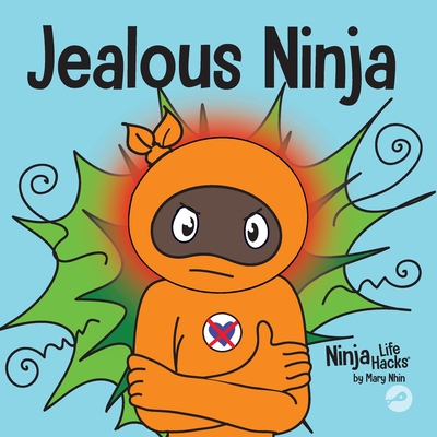 Jealous Ninja: A Social, Emotional Children's Book About Helping Kid Cope with Jealousy and Envy - Nhin, Mary